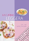 Cucina leggera. Tante ricette per il tuo benessere. E-book. Formato PDF ebook
