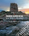 Torri costiere del Mediterraneo. Storie, popoli, battaglie. E-book. Formato PDF ebook