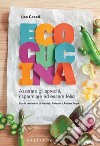 Ecocucina. Azzerare gli sprechi, risparmiare ed essere felici. E-book. Formato PDF ebook