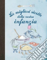 Le migliori ricette della nostra infanzia. E-book. Formato PDF