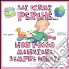 Sai dirmi perchè... non posso mangiare sempre dolci?. E-book. Formato EPUB ebook