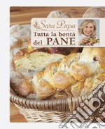 Tutta la bontà del pane. E-book. Formato EPUB ebook