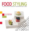 Food styling. Trucchi e segreti per creare piatti straordinari ogni giorno. E-book. Formato EPUB ebook