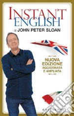 Instant English di John Peter Sloan: Nuova edizione aggiornata e ampliata. E-book. Formato EPUB ebook