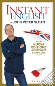 Instant English di John Peter Sloan: Nuova edizione aggiornata e ampliata. E-book. Formato PDF ebook di John Peter Sloan