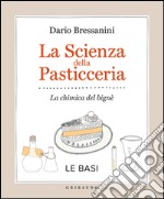 La scienza della pasticceria - Le basi: La chimica del bignè. E-book. Formato EPUB ebook