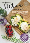 Detox quotidiano: Cucina naturale senza glutine, latticini e zucchero raffinato, a basso indice e carico glicemico. E-book. Formato EPUB ebook di Ivy Moscucci