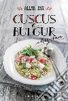 Cuscus e bulgur. E-book. Formato EPUB ebook di Allan Bay