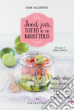 Food jar... tutto in un barattolo: Tante idee per piatti originali, per un pranzo all'aperto o in ufficio e regali sorprendenti. E-book. Formato EPUB