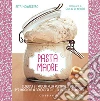 Pasta madre: Consigli e trucchi alla portata di tutti per imparare a conoscerla e utilizzarla al meglio. E-book. Formato EPUB ebook di Rita Monastero