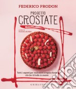 Progetto crostate: Tutti i segreti per realizzare a regola d'arte ciò che ti frolla in mente. E-book. Formato EPUB ebook