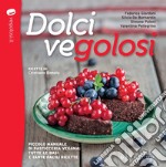 Dolci VEGolosi: Piccolo manuale di pasticceria vegana: tutte le basi e tante idee per dessert veg. E-book. Formato EPUB