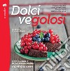 Dolci VEGolosi: Piccolo manuale di pasticceria vegana: tutte le basi e tante idee per dessert veg. E-book. Formato EPUB ebook