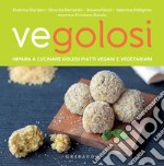 Vegolosi: Impara a cucinare golosi piatti vegani e vegetariani. E-book. Formato EPUB