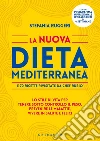 La nuova dieta mediterranea - e 70 ricette rivisitate da Chef Rubio: LO STILE DI VITA PER TENERE SOTTO CONTROLLO IL PESO, PREVENIRE LE MALATTIE, VIVERE IN SALUTE E FELICI. E-book. Formato EPUB ebook di Stefania Ruggeri