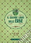 Il grande libro delle erbe: di orti, prati e boschi. E-book. Formato EPUB ebook di AA VV