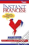 Instant Francese: Facile, innovativo e al passo con i tempi: ecco il corso di lingua prêt-à-porter!. E-book. Formato EPUB ebook di girls4teaching