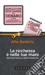 La ricchezza è nelle tue mani: Primi passi verso la Libertà Finanziaria. E-book. Formato EPUB ebook