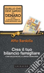 Crea il tuo bilancio famigliare: Come raggiungere la Libertà Finanziaria. E-book. Formato EPUB ebook