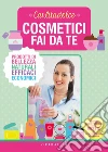 Cosmetici fai da te: Prodotti di bellezza naturali, efficaci, economici. E-book. Formato EPUB ebook di Carlitadolce