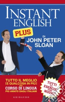 Instant English Plus: Tutto il meglio del corso di lingua più amato dagli italiani. E-book. Formato EPUB ebook di John Peter Sloan