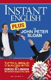 Instant English Plus: Tutto il meglio del corso di lingua più amato dagli italiani. E-book. Formato EPUB ebook di John Peter Sloan