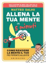 Allena la tua mente in 5 minuti. E-book. Formato EPUB ebook