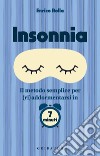 Insonnia: Il metodo semplice per (ri)addormentarsi in 7 minuti. E-book. Formato EPUB ebook