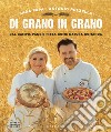 Di grano in grano: Dal campo, pane e pizza come natura comanda. E-book. Formato EPUB ebook di Sara Papa