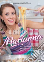 Il ricettario di Marianna: Dall'antipasto al dolce, piatti per tutti i gusti, facili e di sicura riuscita. E-book. Formato EPUB