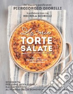 Le mie torte salate: Sfiziosità per ogni occasione, dall'aperitivo al pranzo della domenica. E-book. Formato EPUB ebook