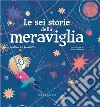 Le sei storie della meraviglia. E-book. Formato EPUB ebook di Matteo De Benedettis