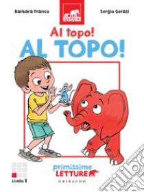 Al topo, al topo!. E-book. Formato PDF ebook di Barbara Franco