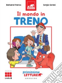 Il mondo in treno. E-book. Formato PDF ebook di Barbara Franco