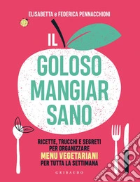 Il goloso mangiar sano. E-book. Formato PDF ebook