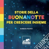 Storie della buonanotte per crescere insieme. E-book. Formato PDF ebook di Barbara Franco