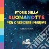 Storie della buonanotte per crescere insieme. E-book. Formato PDF ebook di Barbara Franco