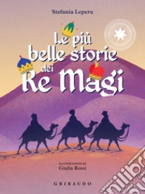 Le più belle storie dei Re Magi. E-book. Formato EPUB ebook di Stefania Lepera