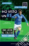 Ho visto un re: Come arriva al calcio Nicolò Zaniolo. E-book. Formato EPUB ebook