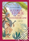 Le più belle storie dei miti sudamericani. E-book. Formato PDF ebook