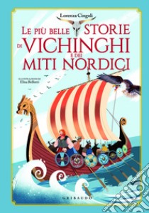 Le più belle storie di Vichinghi e dei miti nordici. E-book. Formato PDF ebook di Lorenza Cingoli