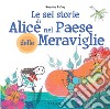 Le sei storie  di Alice nel Paese delle Meraviglie. E-book. Formato PDF ebook