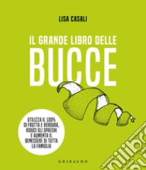 Il grande libro delle bucce. E-book. Formato PDF ebook di Lisa Casali