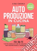 Autoproduzione in cucina  Pocket. E-book. Formato PDF