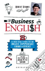 Business English: Un corso facile e veloce per un inglese commerciale chiaro ed efficace. E-book. Formato EPUB ebook