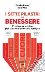 I sette pilastri del benessere: Prontuario medico per la salute di tutta la famiglia. E-book. Formato EPUB ebook