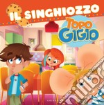 Le storie di Topo Gigio. Il singhiozzo. E-book. Formato PDF ebook