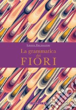 La grammatica dei fiori. E-book. Formato PDF ebook