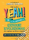 YEAH!: 100 storie incredibili di giovani rivoluzionari che vogliono un futuro migliore. E-book. Formato EPUB ebook