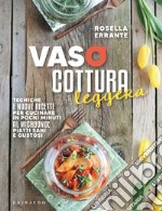 Vasocottura leggera: Tecniche e nuove ricette per cucinare in pochi minuti al microonde piatti sani e gustosi. E-book. Formato EPUB